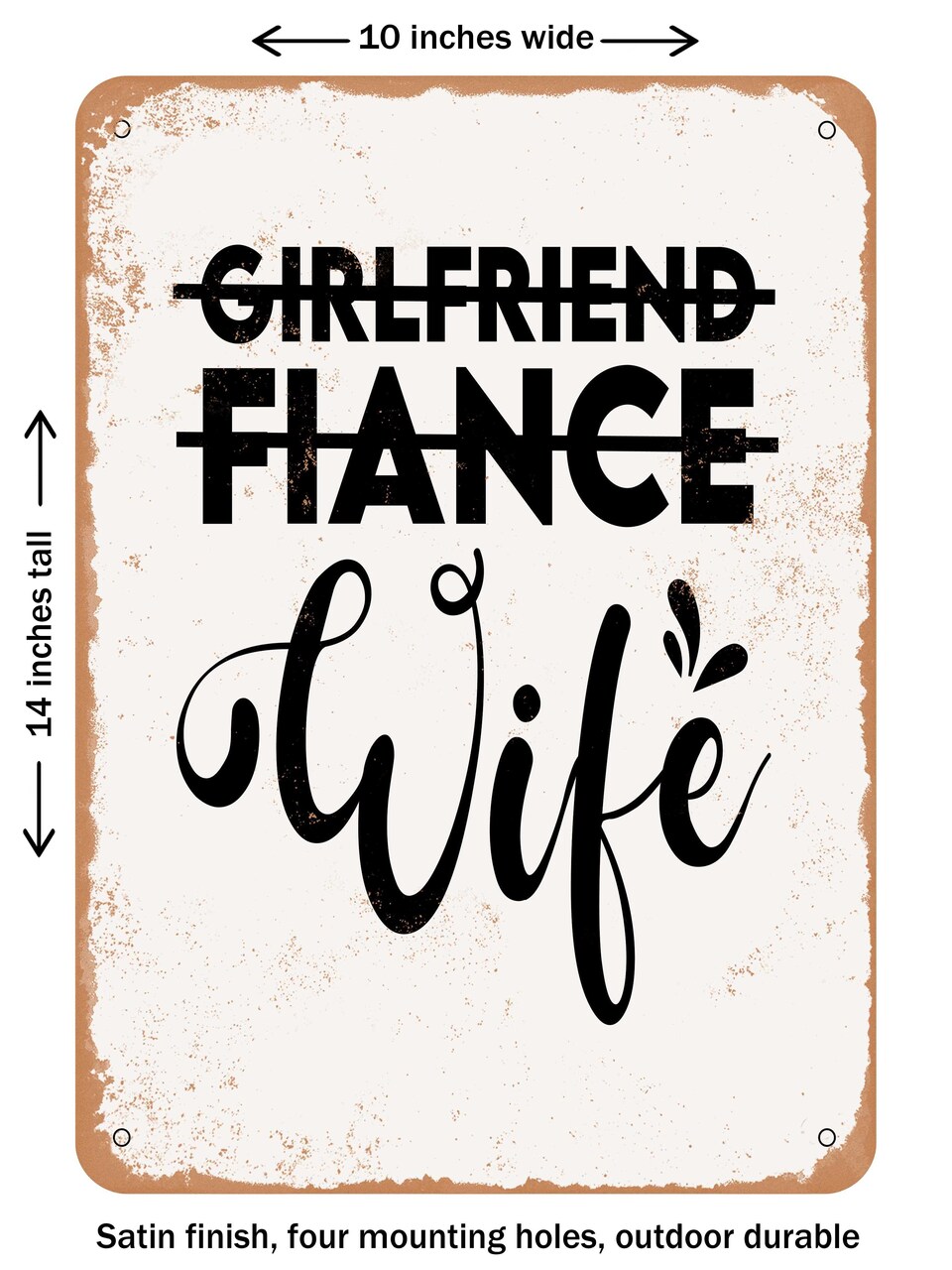 DECORATIVE METAL SIGN - Girlfriend Fiance Wife - 7 - Vintage Rusty Look